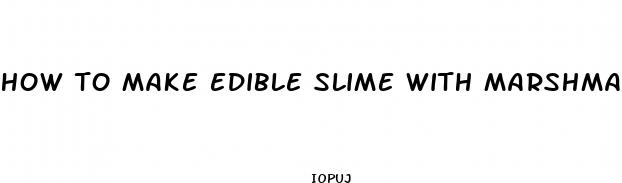 how to make edible slime with marshmallows and gummy bears