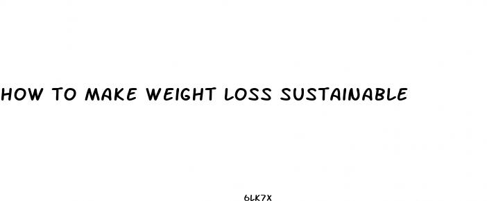 how to make weight loss sustainable