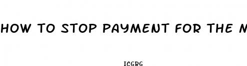 how to stop payment for the max well keto pills