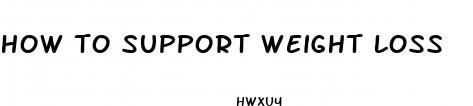 how to support weight loss