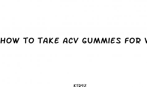 how to take acv gummies for weight loss