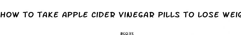 how to take apple cider vinegar pills to lose weight