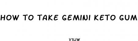 how to take gemini keto gummies