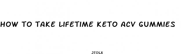 how to take lifetime keto acv gummies