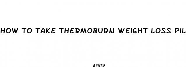 how to take thermoburn weight loss pill