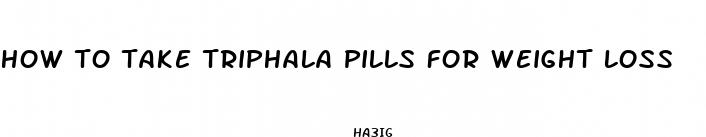 how to take triphala pills for weight loss