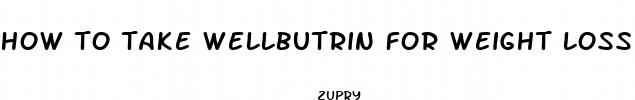 how to take wellbutrin for weight loss
