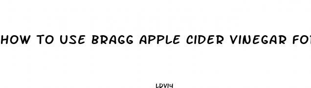 how to use bragg apple cider vinegar for weight loss