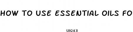how to use essential oils for weight loss