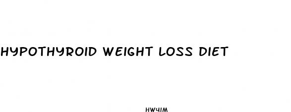 hypothyroid weight loss diet