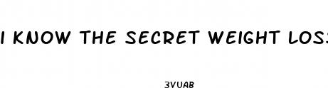 i know the secret weight loss