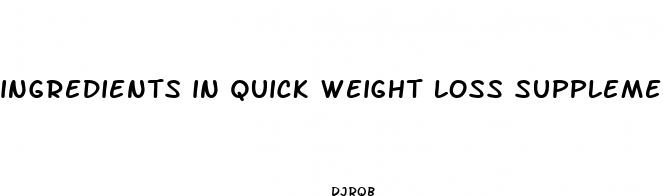 ingredients in quick weight loss supplements