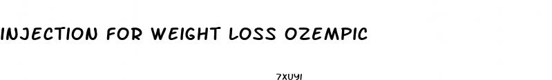 injection for weight loss ozempic
