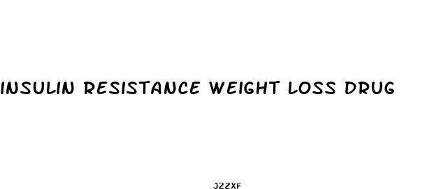 insulin resistance weight loss drug