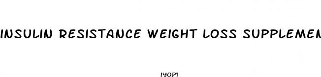 insulin resistance weight loss supplements