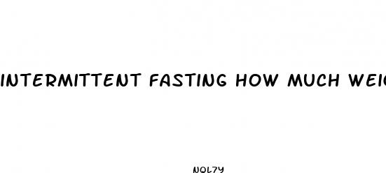 intermittent fasting how much weight loss