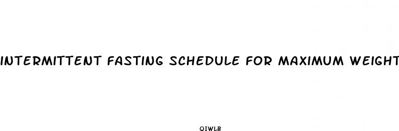 intermittent fasting schedule for maximum weight loss