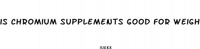 is chromium supplements good for weight loss