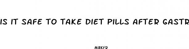 is it safe to take diet pills after gastric bypass