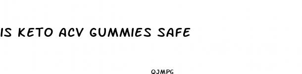 is keto acv gummies safe