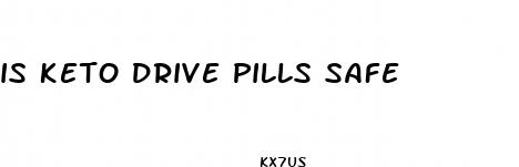 is keto drive pills safe