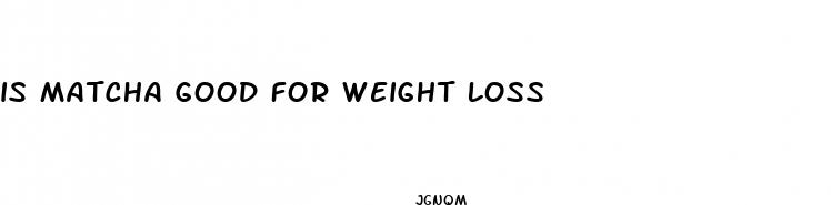 is matcha good for weight loss