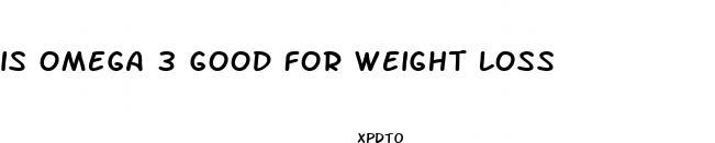 is omega 3 good for weight loss