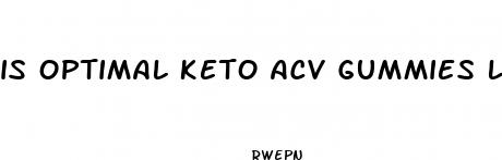 is optimal keto acv gummies legit