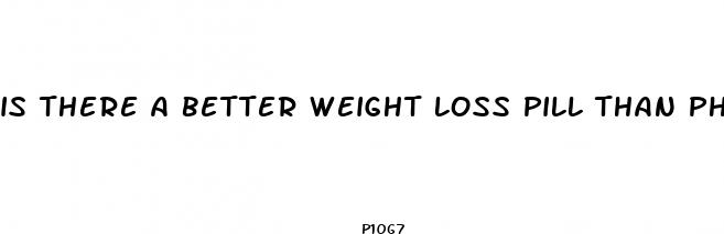 is there a better weight loss pill than phentermine