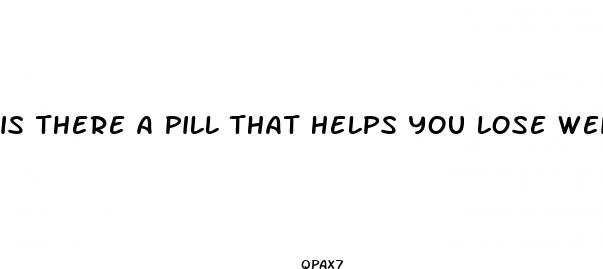 is there a pill that helps you lose weight