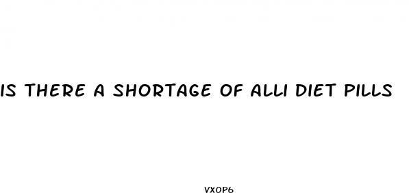 is there a shortage of alli diet pills