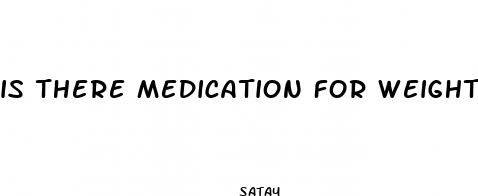 is there medication for weight loss