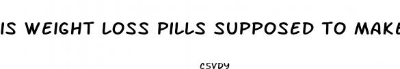 is weight loss pills supposed to make you extremely thirsty
