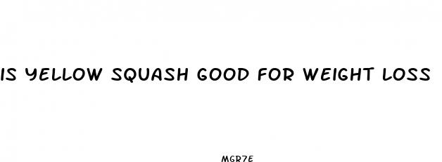 is yellow squash good for weight loss