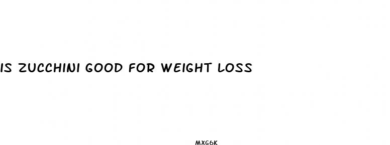 is zucchini good for weight loss