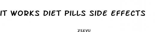 it works diet pills side effects
