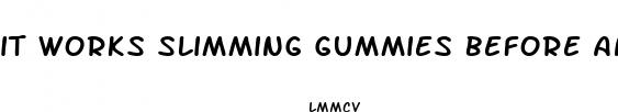 it works slimming gummies before and after