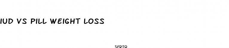 iud vs pill weight loss