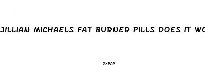jillian michaels fat burner pills does it work