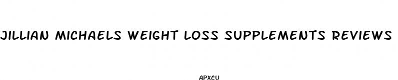 jillian michaels weight loss supplements reviews