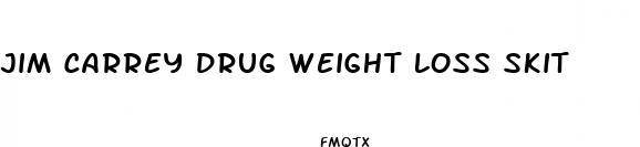 jim carrey drug weight loss skit