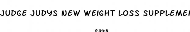 judge judys new weight loss supplements