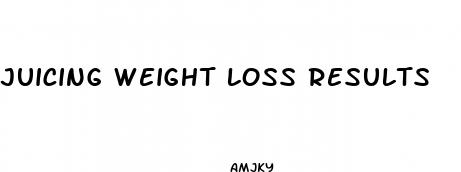 juicing weight loss results