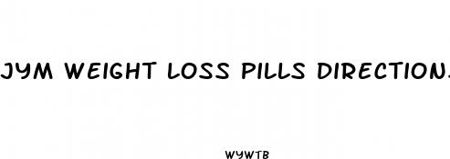 jym weight loss pills directions