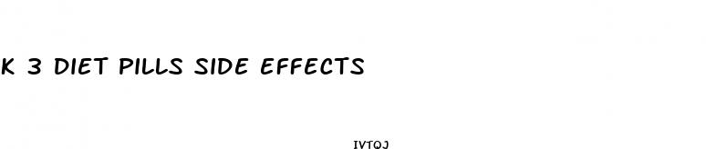 k 3 diet pills side effects