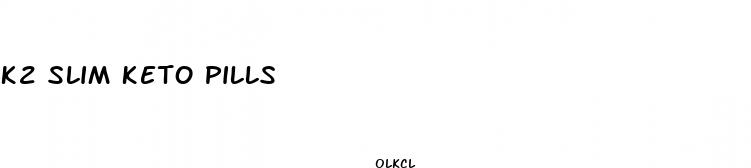 k2 slim keto pills