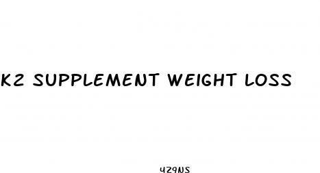 k2 supplement weight loss