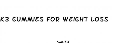k3 gummies for weight loss