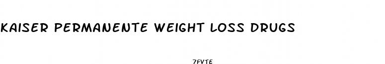 kaiser permanente weight loss drugs
