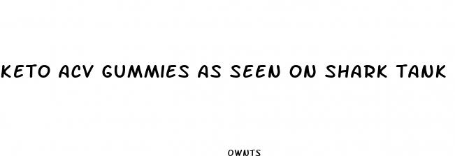 keto acv gummies as seen on shark tank